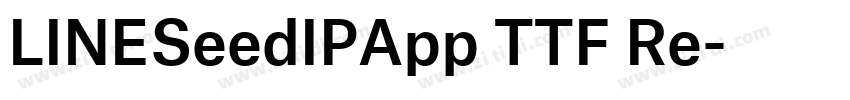 LINESeedIPApp TTF Re字体转换 LINESeedIPApp TTF Re字体转换